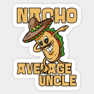 Nacho Average Uncle Funny Uncle Joke Sticker